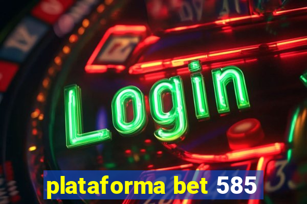 plataforma bet 585